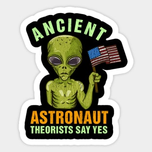 Ancient Astronaut Theorists Say Yes - Martian Alien Gift Sticker